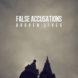 False Accusations : Broken Lives